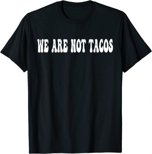 We Are Not Tacos Funny Jill Biden Classic Shirt