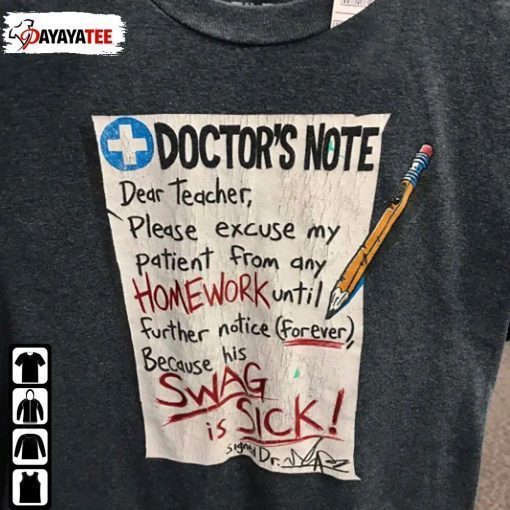 Doctors Note,Teacher Doctor’S Note Swag Is Sick T-Shirt