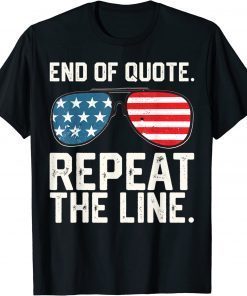 Classic End Of Quote Repeat The Line Anti Biden Funny Patriotic TShirt