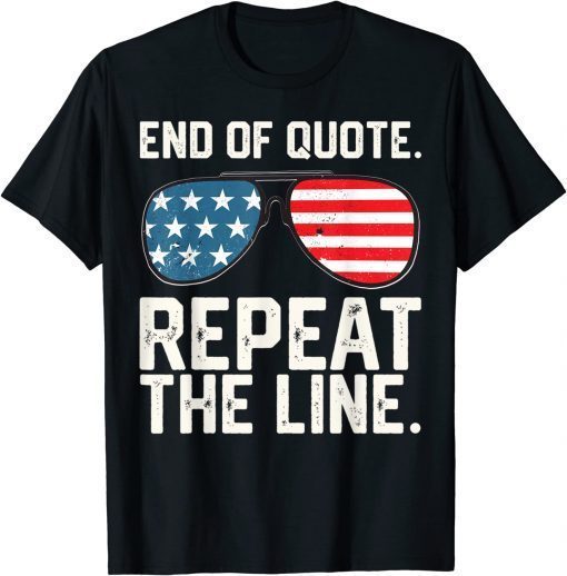 Classic End Of Quote Repeat The Line Anti Biden Funny Patriotic TShirt