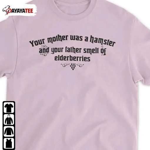 Your Mother Was A Hamster And Your Father Smelt Of Elderberries 2022 T-Shirt