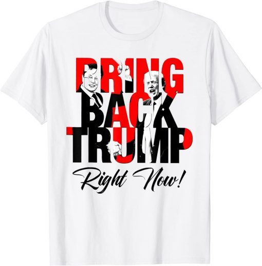 Shirts Bring Back Trump Right Now Funny Political Pro Trump