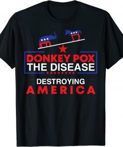 Donkey Pox The Disease Destroying America, Donkeypox Sarcasm Unisex Shirt