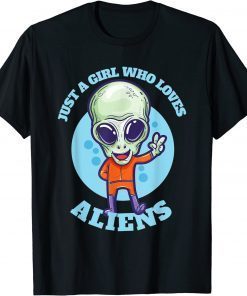 Official Just a Girl Who Loves Aliens UFO Science Fiction Shirts