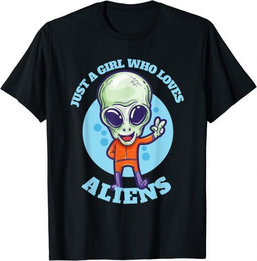 Official Just a Girl Who Loves Aliens UFO Science Fiction Shirts