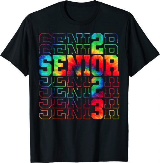 Shirt Senior Graduation Gift Men Girl Class of 2023 Senior Tie Dye