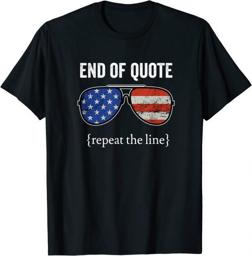 Joe End Of Quote Repeat The Line 2022 T-Shirt