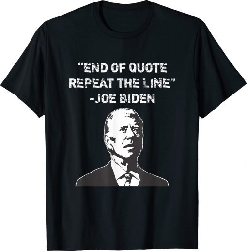 Funny End of Quote Confused President Joe Biden Political Tee Shirts