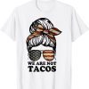 We Are Not Tacos Anti Jill Biden Messy Bun Unisex T-Shirt