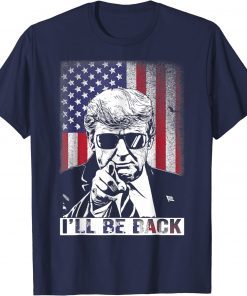 Vintage I'll Be Back ,I Will Be Back 2024 Trump President Shirt