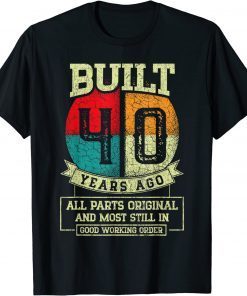 Funny Built 40 Years Ago All Parts Original Gifts 40th Birthday T-Shirt