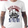 Never For Get 91101 Firefighter Unisex T-Shirt