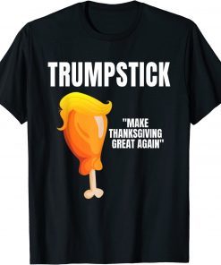 Make Thanksgiving Great Again Trump Gift Tee Shirts