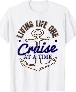 Classic Living Life One Cruise At A Time Shirt