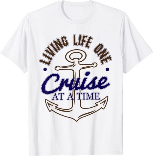 Classic Living Life One Cruise At A Time Shirt