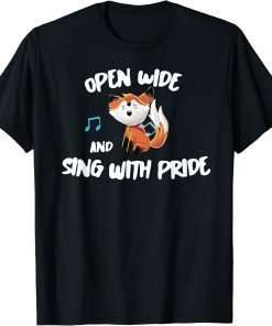 Open Wide and Sing With Pride Funny T-Shirt