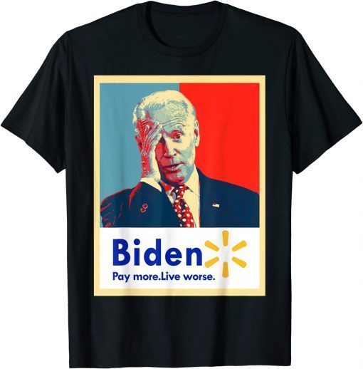 Biden Pay More Live Worse T-Shirt