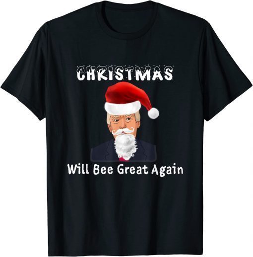 Christmas Will Bee Great Again Funny Christmas In July Quote 2022 T-Shirt