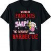 Funny BBQ Grilling World Famous Slap Yo Mama Barbecue T-Shirt