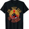 2022 I'm not old, I'm Classic T-Shirt