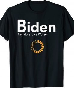 Funny Biden Pay More Live Worse Bidenflation T-Shirt