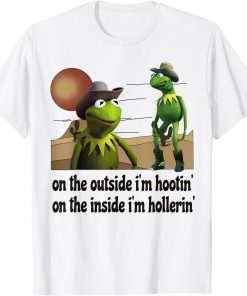 On the outside I'm hootin on the inside I'm hollerin Gift TShirt