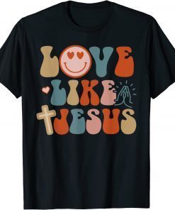 2022 Love Like Jesus Gift T-Shirt