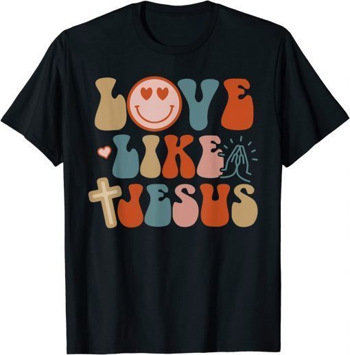 2022 Love Like Jesus Gift T-Shirt