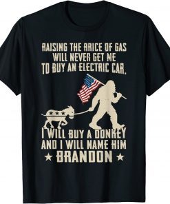 T-Shirt Raising The Price Of Gas Will Never Get Me To Buy