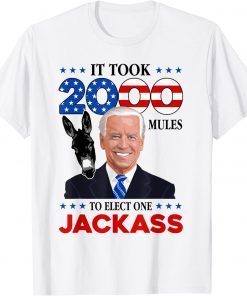 T-Shirt It Took 2000 Mules To Elect One Jackass