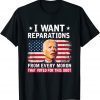 I Want Reparations From Every Moron That Voted For Biden Funny T-Shirt