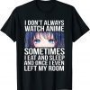 T-Shirt I Don't Always Watch Anime Funny Otaku Manga Lovers