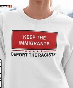 Vintage Keep The Immigrants Deport The Racists Shirt