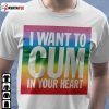I Want To Cum In Your Heart Unisex Tee Shirt
