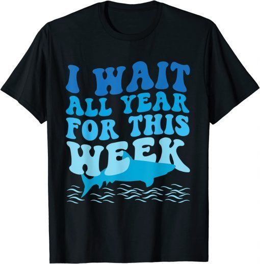 I Wait All Year For This Week, Funny Marine Shark Lover 2022 T-Shirt