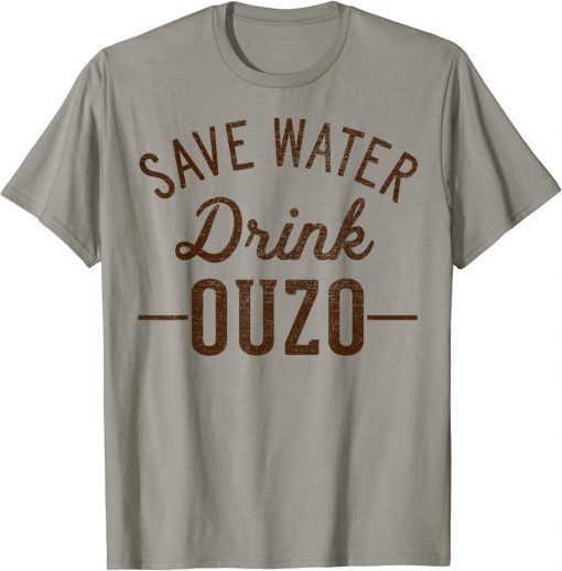 Grunge Vintage Save Water Drink Ouzo Unisex T-Shirt