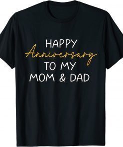 Official Happy Anniversary To My Mom And Dad Married Couples T-Shirt