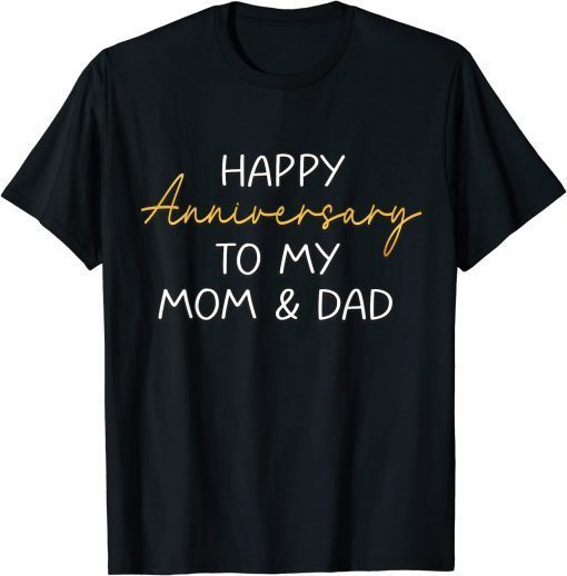 Official Happy Anniversary To My Mom And Dad Married Couples T-Shirt