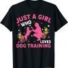 Dog Training Lover Just A Girl Who Loves Dog Training Funny Tee Shirts