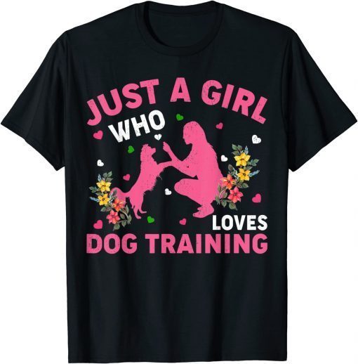 Dog Training Lover Just A Girl Who Loves Dog Training Funny Tee Shirts