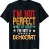 Retro I'm Not Perfect But At least I'm Not A Democrat Design 2022 T-Shirt