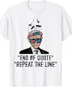 End of Quote Repeat the Line Biden meme T-Shirt