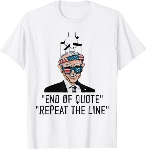 End of Quote Repeat the Line Biden meme T-Shirt