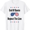 Joe Biden End Of Quote Repeat The Line 2022 Shirt