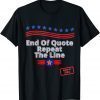 Joe End Of Quote Repeat The Line T-Shirt