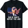 Joe End Of Quote Repeat The Line anti-Biden T-Shirt