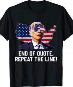 Joe End Of Quote Repeat The Line anti-Biden T-Shirt