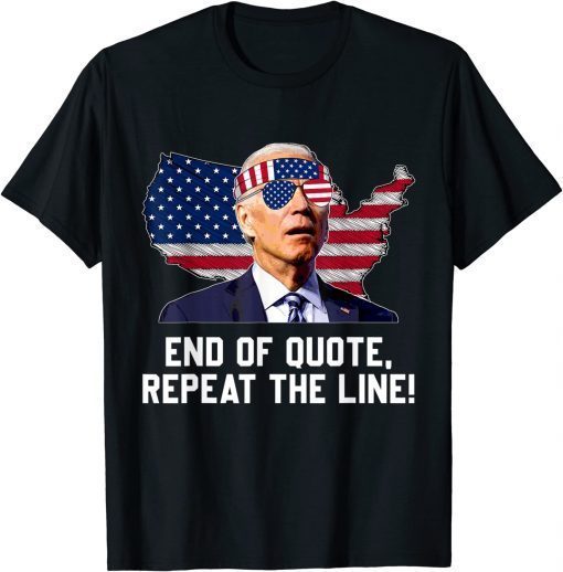 Joe End Of Quote Repeat The Line anti-Biden T-Shirt
