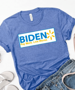 Classic Biden Pay More Live Worse T-Shirt