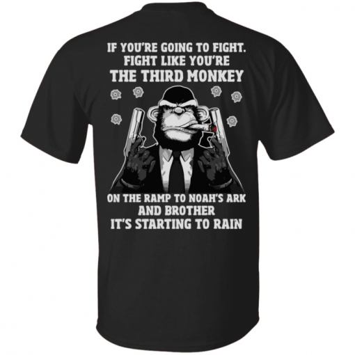 Going to fight fight like you’re the third monkey on the ramp Funny T-Shirt